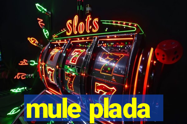 mule plada